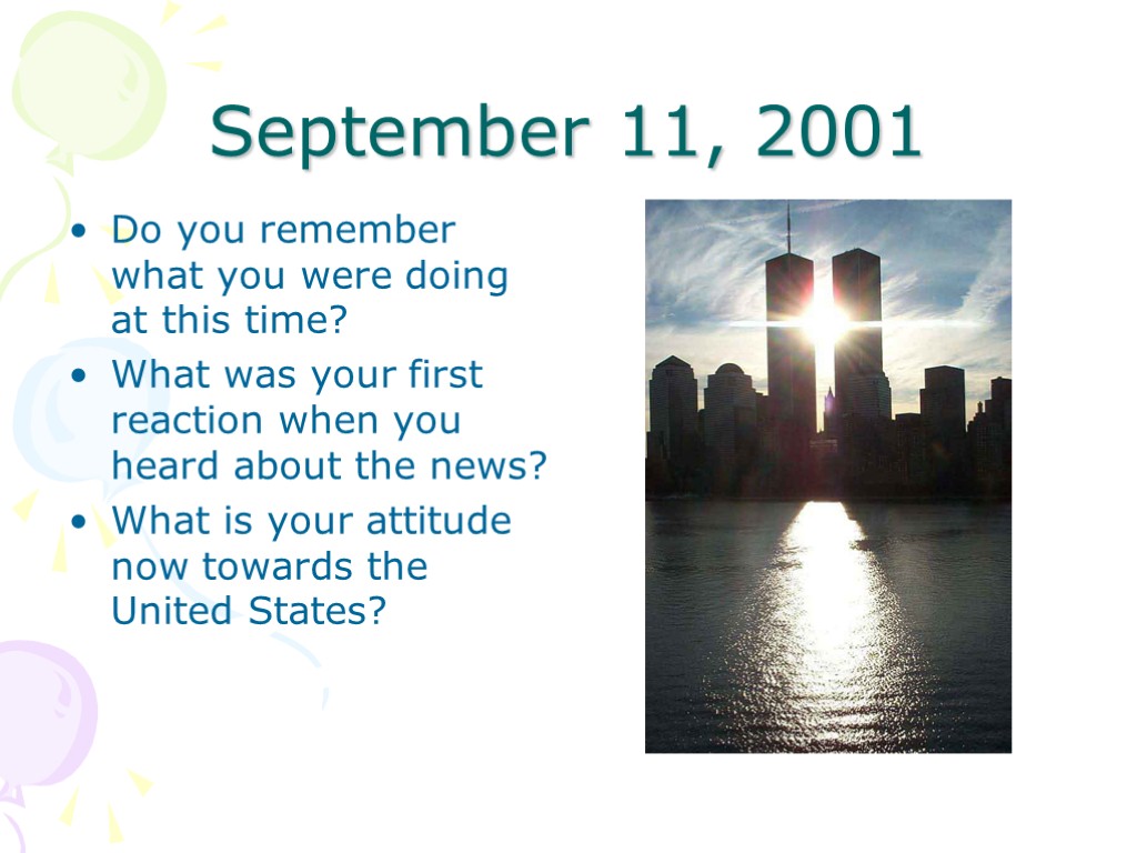 September 11, 2001 Do you remember what you were doing at this time? What